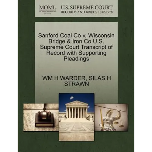 Sanford Coal Co V. Wisconsin Bridge & Iron Co U.S. Supreme Court Transcript of Record with Supporting Pleadings