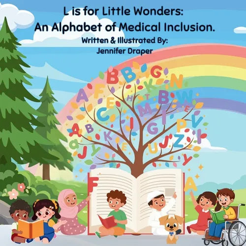 L is for Little Wonders: An Alphabet of Medical Inclusion: A Medically Inclusive Alphabet