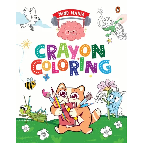 Mind Mania: Crayon Coloring: Fun and Interactive Activity Book for Preschool Kids, Toddlers Includes Dot to Dot Coloring, Copy Coloring and Number Col