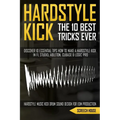 The 10 Best Hardstyle Kick Tricks Ever: Discover 10 Essential Tips How to Make a Hardstyle Kick in FL Studio, Ableton, Cubase or Logic Pro (Hardstyle