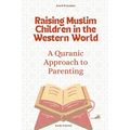 Raising Muslim Children in the Western World: A Quranic Approach to Parenting