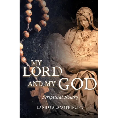 My Lord and My God: Scriptural Rosary