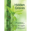 Hidden Graces: Poems for Crisis, Struggle, and Renewal