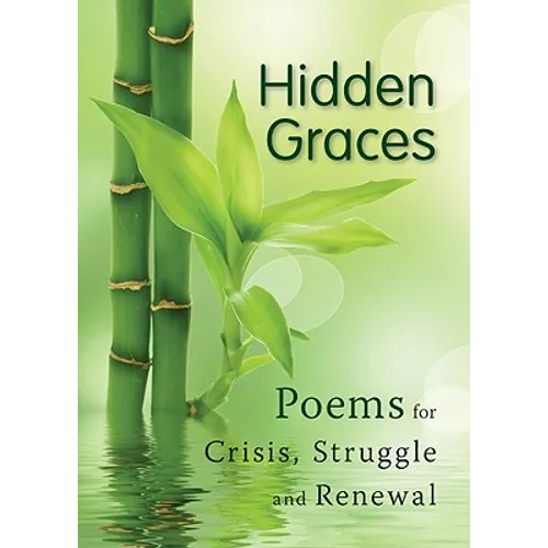 Hidden Graces: Poems for Crisis, Struggle, and Renewal