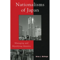 Nationalisms of Japan: Managing and Mystifying Identity