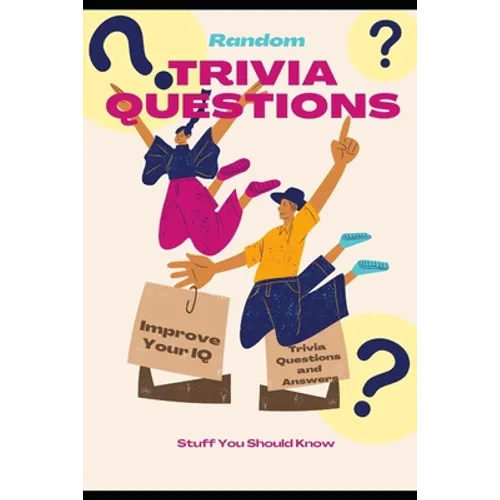 Random Trivia Questions: A Random Trivia Questions and Answers Book Trivia Games with Family, Friends or Your Spouse - Stuff You Should Know an