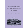 Western Maryland Newspaper Abstracts, Volume 2: 1799-1805