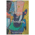 Jargon of Thoughts: A dive into the complexities of human thought and mind through poetry