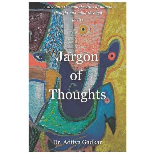 Jargon of Thoughts: A dive into the complexities of human thought and mind through poetry