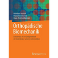 Orthopädische Biomechanik: Einführung in Die Endoprothetik Der Gelenke Der Unteren Extremitäten