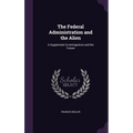 The Federal Administration and the Alien: A Supplement to Immigration and the Future
