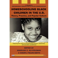 Homeschooling Black Children in the U.S.: Theory, Practice, and Popular Culture