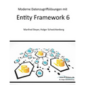 Moderne Datenzugriffslösungen mit Entity Framework 6: Datenbankprogrammierung mit .NET und C#