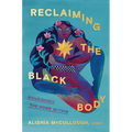 Reclaiming the Black Body: Nourishing the Home Within