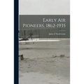 Early Air Pioneers, 1862-1935