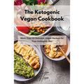 The Ketogenic Vegan Cookbook: More Than 50 Delicious Vegan Recipes for Your Ketogenic Diet