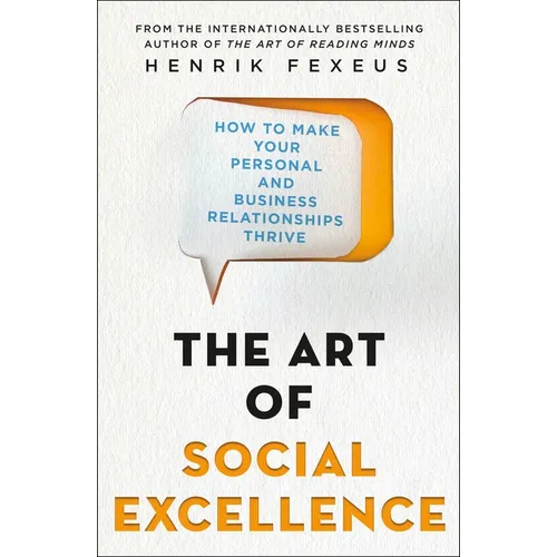 The Art of Social Excellence: How to Make Your Personal and Business Relationships Thrive