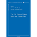 The Old Greek of Isaiah: Issues and Perspectives: Papers Read at the Conference on the Septuagint of Isaiah, Held in Leiden 10-11 April 2008