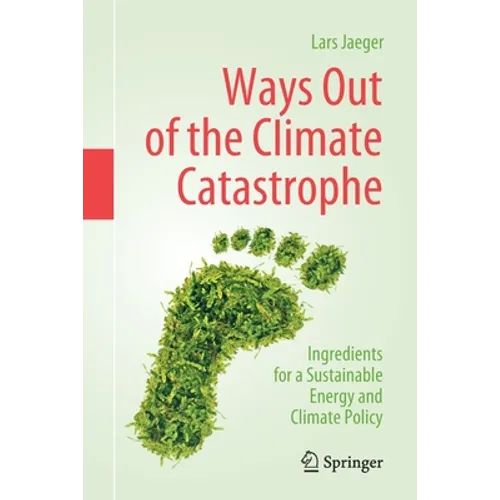Ways Out of the Climate Catastrophe: Ingredients for a Sustainable Energy and Climate Policy
