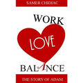 Work Love Balance: The Story of Adam