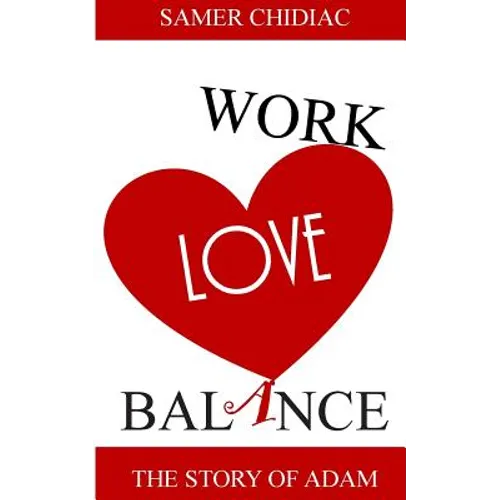 Work Love Balance: The Story of Adam
