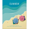 The Little Book of Summer: A Celebration of Lazy Days and Balmy Nights