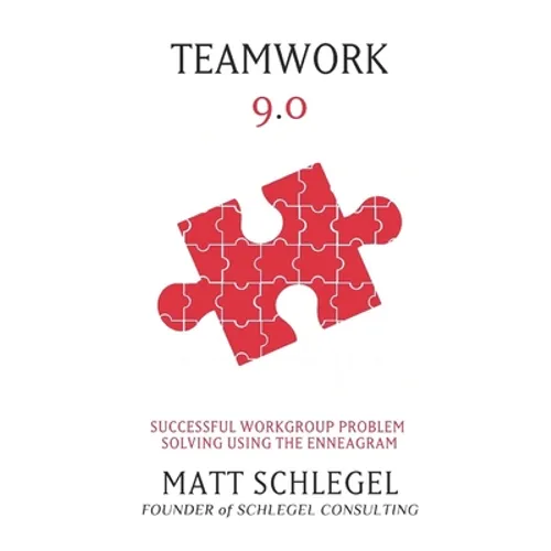 Teamwork 9.0: Successful Workgroup Problem Solving Using the Enneagram (Black & White)