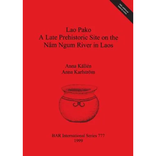 Lao Pako: A Late Prehistoric Site on the Nâm Ngum River in Laos