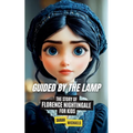 Guided by the Lamp: The Story of Florence Nightingale for Kids