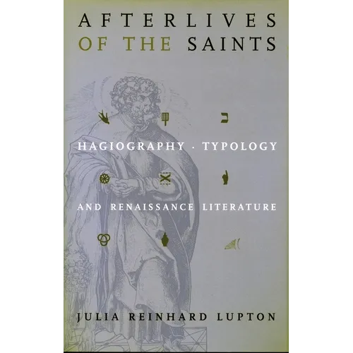 Afterlives of the Saints: Hagiography, Typology, and Renaissance Literature