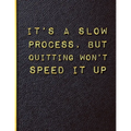 It's a Slow Process but Quitting Won't Speed it Up: Quit Smoking Journal Planner and Coloring Book to Keep Track of your Quitting Journey, Goals and P