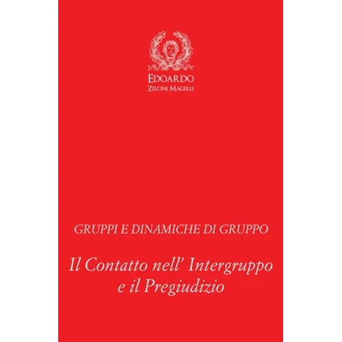 Gruppi e Dinamiche di Gruppo: Il Contatto nell' Intergruppo e il Pregiudizio