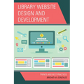 Library Website Design and Development: Trends and Best Practices