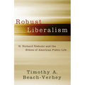 Robust Liberalism: H. Richard Niebuhr and the Ethics of American Public Life