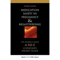 Medication Safety in Pregnancy and Breastfeeding: The Evidence-Based, A to Z Clinician's Pocket Guide