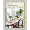 Living Well by Design: Melissa Penfold--How to Create a Home That Engages Your Senses and Reflects Your Personality