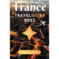 France travel guide 2023: How to Plan a Family-Friendly Tour of France with Kids