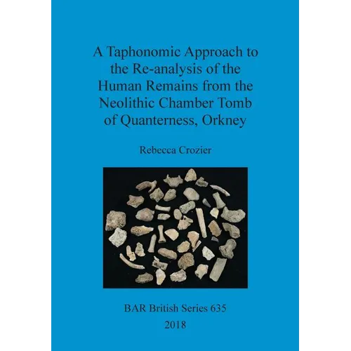 A Taphonomic Approach to the Re-analysis of the Human Remains from the Neolithic Chamber Tomb of Quanterness, Orkney