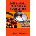DIET Ssshhh. IT IS ONLY A FOUR LETTER WORD