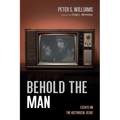 Behold the Man: Essays on the Historical Jesus