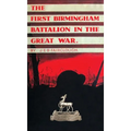 The First Birmingham Battalion in the Great War 1914-1919: Being a History of the 14th (Service) Battalion of the Royal Warwickshire Regiment