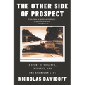 The Other Side of Prospect: A Story of Violence, Injustice, and the American City