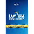 Law Firm Growth Secrets: Contents May Incite You To Fire Your Agency