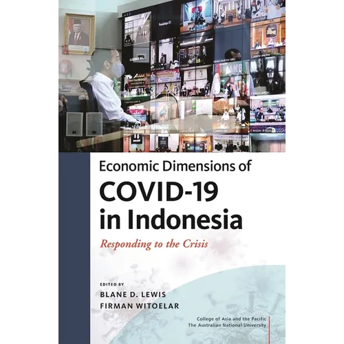Economic Dimensions of Covid-19 in Indonesia: Responding to the Crisis