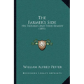 The Farmer's Side: His Troubles And Their Remedy (1891)