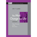 You Must Change Your Life: Poetry, Philosophy, and the Birth of Sense