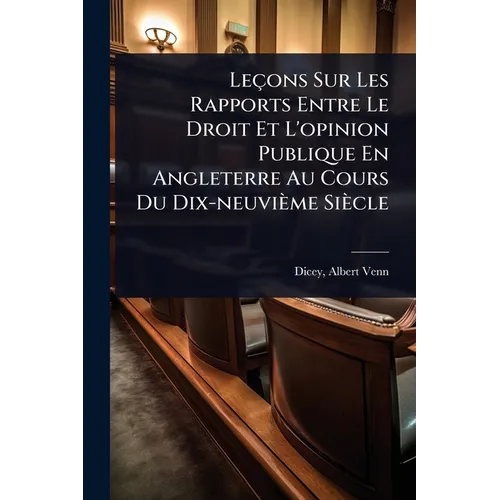 Leçons Sur Les Rapports Entre Le Droit Et L'opinion Publique En Angleterre Au Cours Du Dix-neuvième Siècle