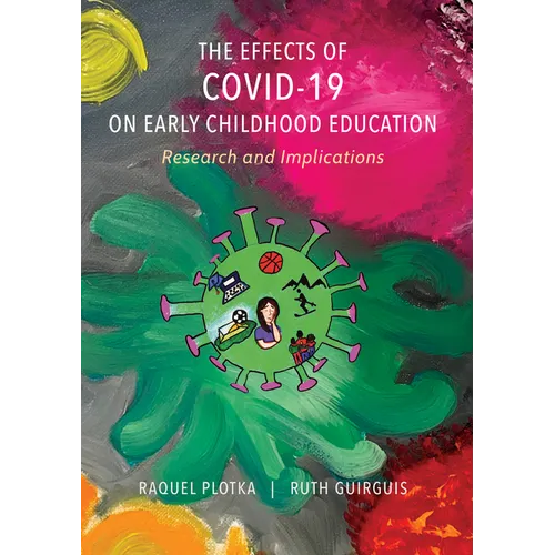The Effects of COVID-19 on Early Childhood Education: Research and Implications