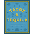 Tacos and Tequila: 100+ Vibrant Recipes That Bring Mexico to Your Kitchen