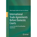 International Trade Agreements Before Domestic Courts: Lessons from the EU and Brazilian Experiences
